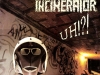 Incinerator - Uh!?!
